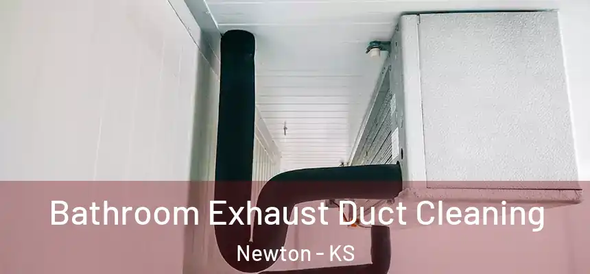  Bathroom Exhaust Duct Cleaning Newton - KS