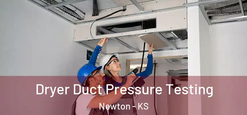  Dryer Duct Pressure Testing Newton - KS