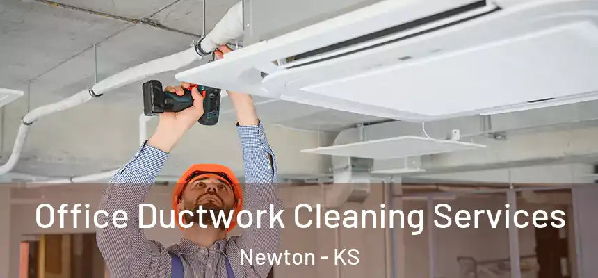  Office Ductwork Cleaning Services Newton - KS