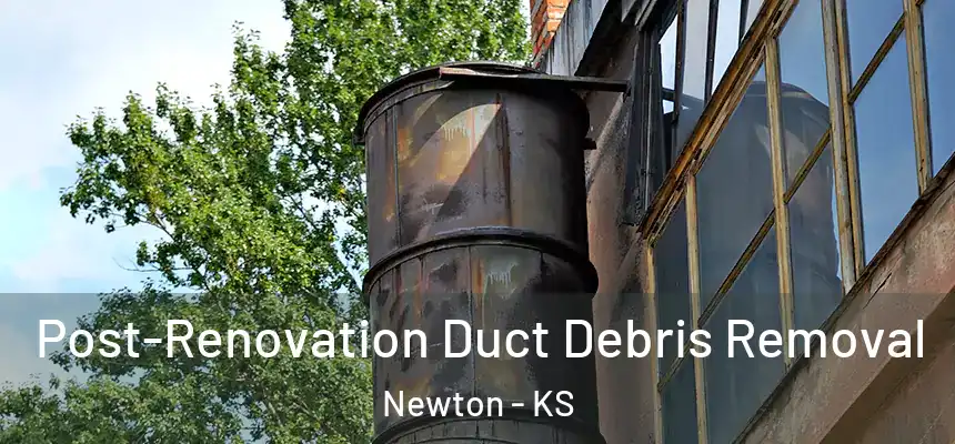  Post-Renovation Duct Debris Removal Newton - KS