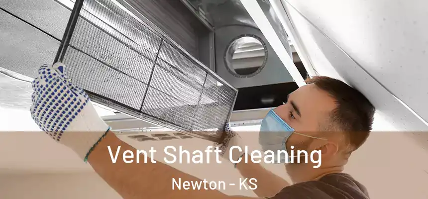  Vent Shaft Cleaning Newton - KS
