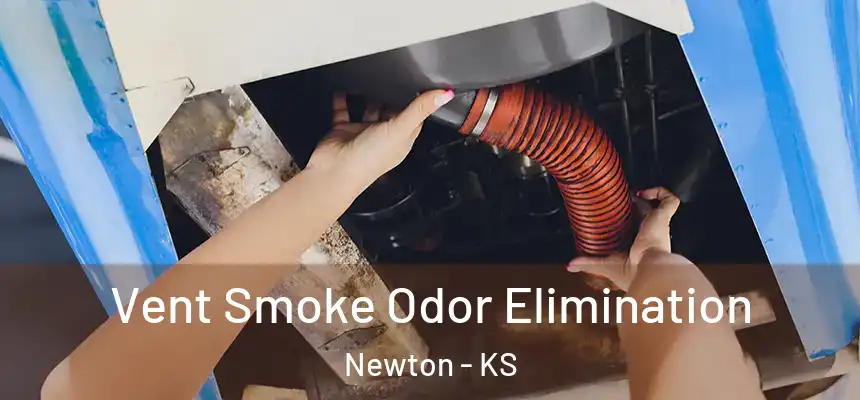 Vent Smoke Odor Elimination Newton - KS