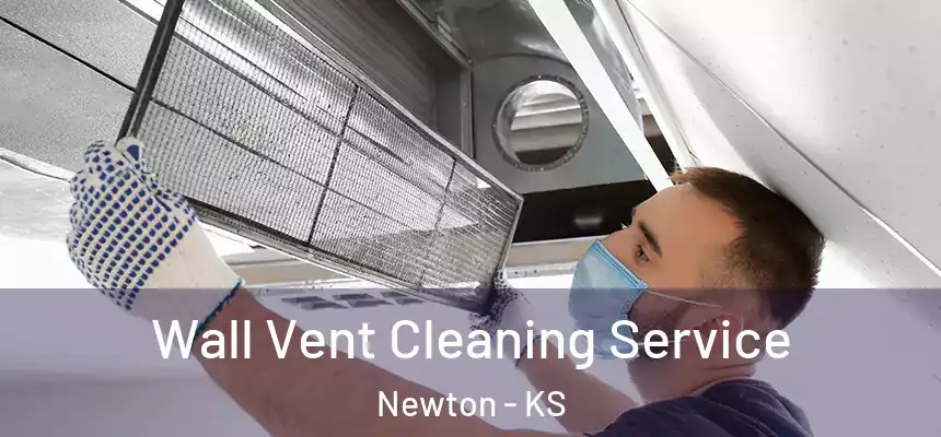  Wall Vent Cleaning Service Newton - KS